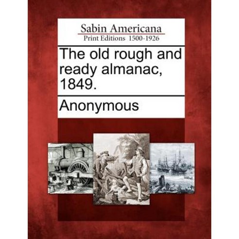 The Old Rough and Ready Almanac 1849. Paperback, Gale Ecco, Sabin Americana