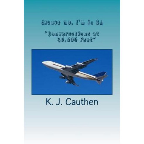 Excuse Me I''m in 2a Paperback, K.J. Cauthen