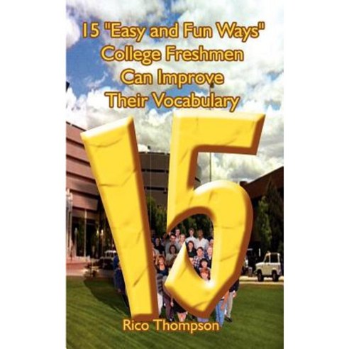 15 "Easy and Fun Ways" College Freshmen Can Improve Their Vocabulary Paperback, Authorhouse