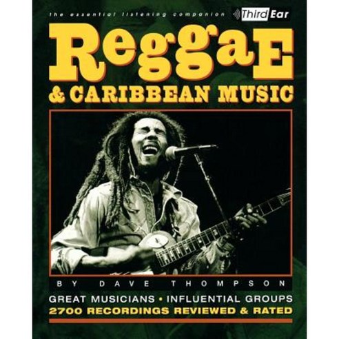 Reggae & Caribbean Music: Third Ear - The Essential Listening Companion Paperback, Backbeat Books