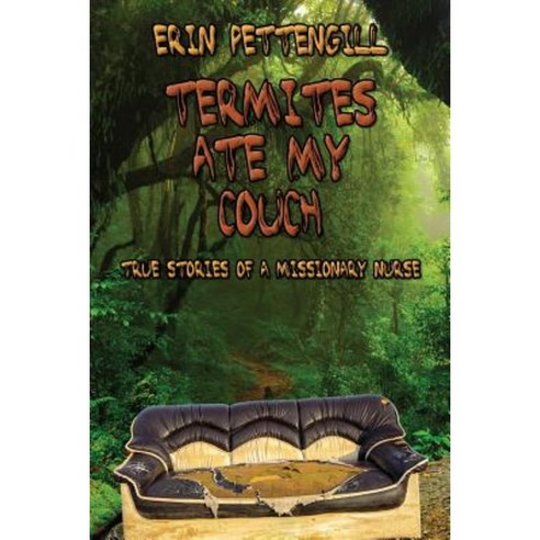 Termites Ate My Couch: True Stories of a Missionary Nurse Paperback, Advantage Inspirational