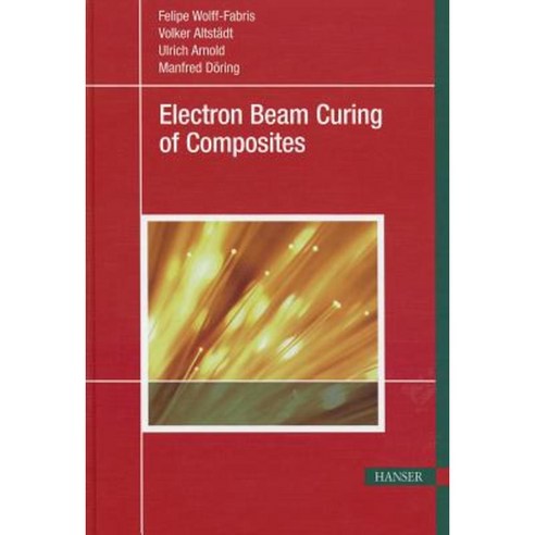 Electron Beam Curing of Composites Hardcover, Hanser Gardner Publications