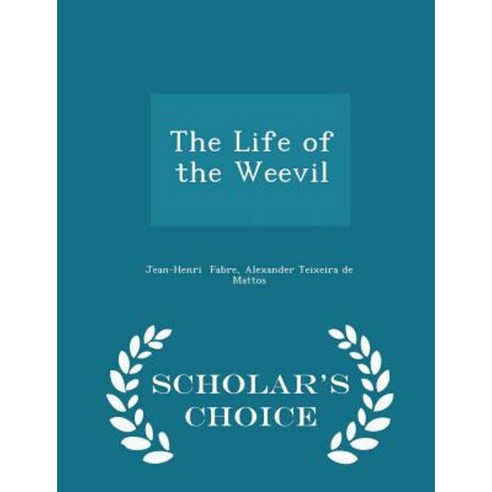 The Life of the Weevil - Scholar''s Choice Edition Paperback