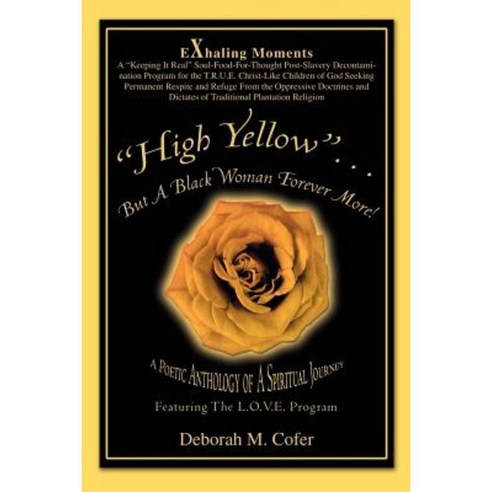 High Yellow...But a Black Woman Forever More!: A Poetic Anthology of a Spiritual Journey Paperback, iUniverse