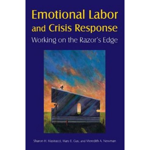 Emotional Labor and Crisis Response: Working on Razor''s Edge Hardcover, M.E. Sharpe