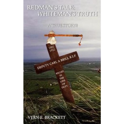 Redman''s Tale: Whiteman''s Truth: A True Story Paperback, Authorhouse