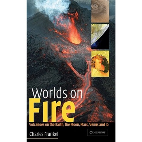 Worlds on Fire:"Volcanoes on the Earth the Moon Mars Venus and Io", Cambridge University Press