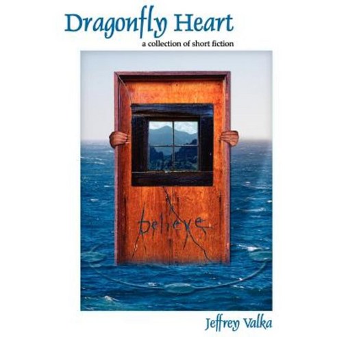 Dragonfly Heart: A Collection of Short Fiction Paperback, iUniverse