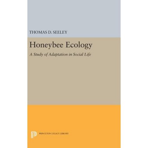 Honeybee Ecology: A Study of Adaptation in Social Life Hardcover, Princeton University Press