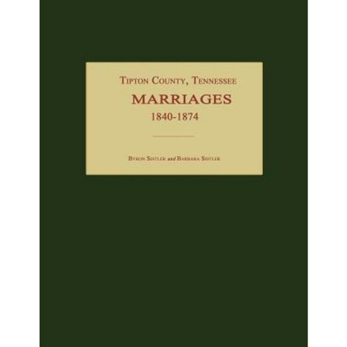 Tipton County Tennessee Marriages 1840-1874 Paperback, Janaway Publishing, Inc.