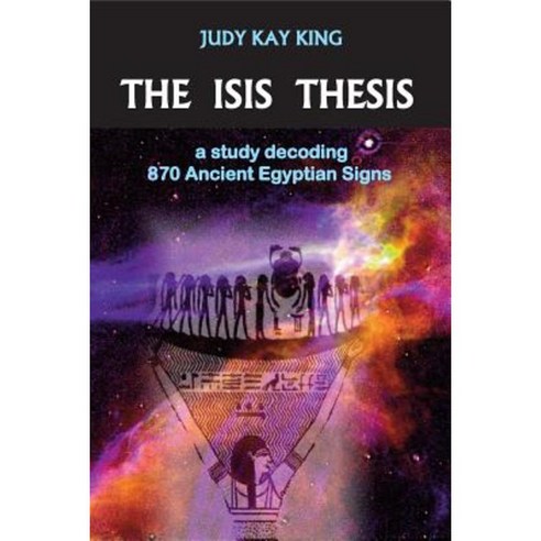 The Isis Thesis: A Study Decoding 870 Ancient Egyptian Signs Paperback, Envision Editions, Ltd.