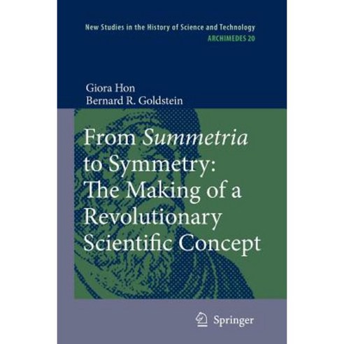 From Summetria to Symmetry: The Making of a Revolutionary Scientific Concept Paperback, Springer