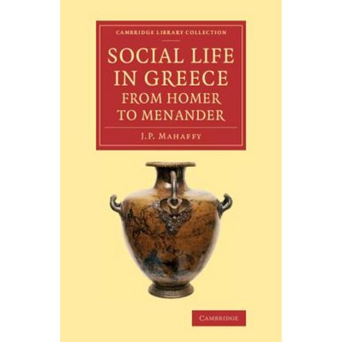 Social Life in Greece from Homer to Menander, Cambridge University Press