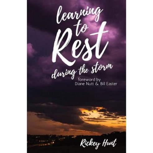 Learning to Rest During the Storm Paperback, Rickey Hunt