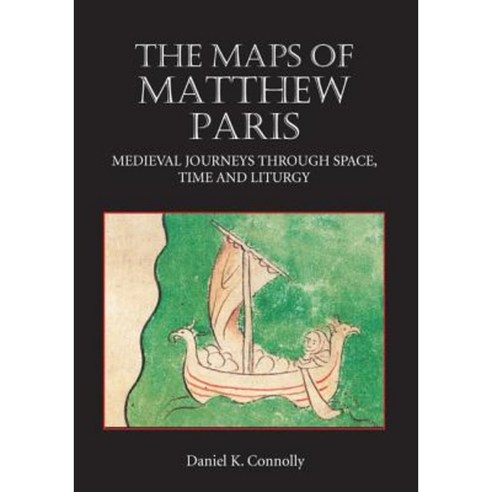 The Maps of Matthew Paris: Medieval Journeys Through Space Time and Liturgy Hardcover, Boydell Press