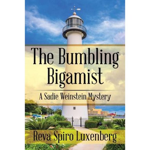 The Bumbling Bigamist: A Sadie Weinstein Mystery Paperback, Xlibris