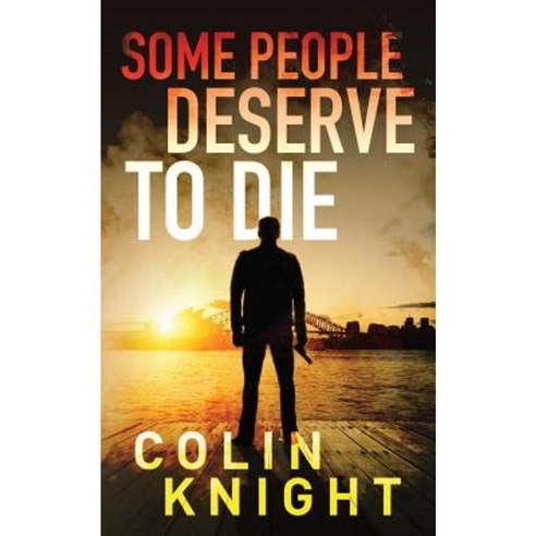 Some People Deserve to Die Paperback, Colin Knight
