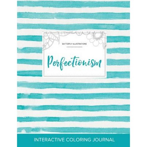 Adult Coloring Journal: Perfectionism (Butterfly Illustrations Turquoise Stripes) Paperback, Adult Coloring Journal Press