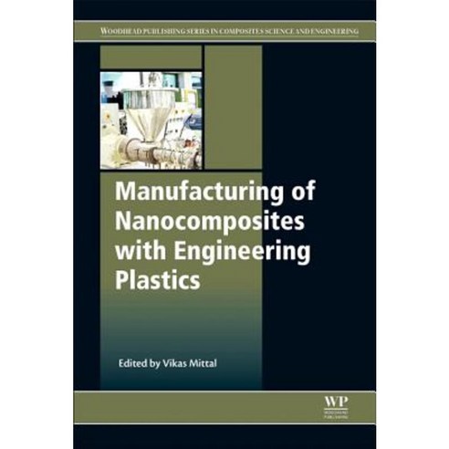 Manufacturing of Nanocomposites with Engineering Plastics Hardcover, Woodhead Publishing