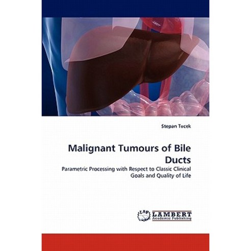 Malignant Tumours of Bile Ducts Paperback, LAP Lambert Academic Publishing