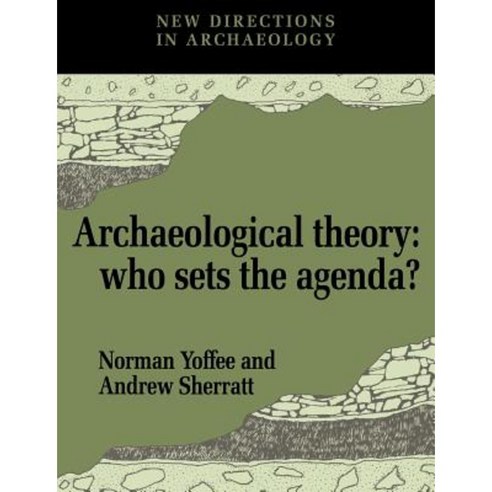 Archaeological Theory: Who Sets the Agenda? Paperback, Cambridge University Press