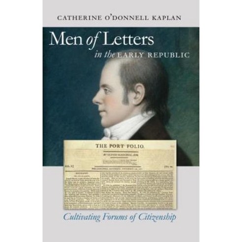 Men of Letters in the Early Republic: Cultivating Forums of Citizenship Paperback, University of North Carolina Press