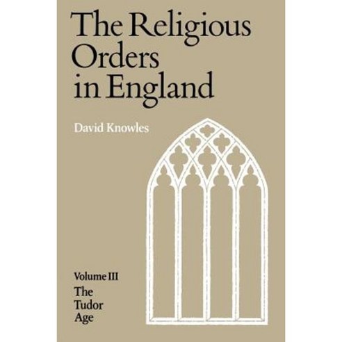 The Religious Orders in England, Cambridge University Press