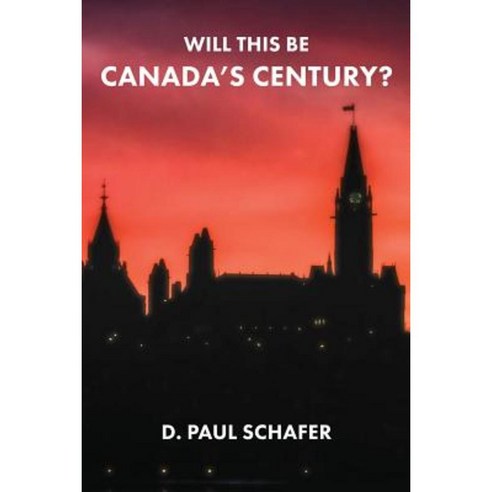 Will This Be Canada''s Century? Paperback, Rock''s Mills Press
