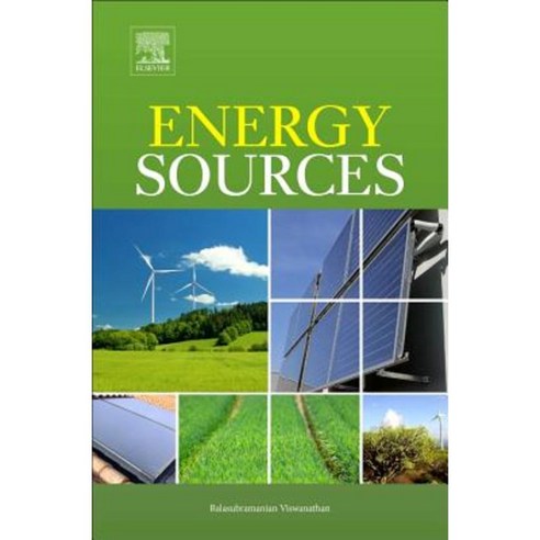 Energy Sources: Fundamentals of Chemical Conversion Processes and Applications Hardcover, Elsevier