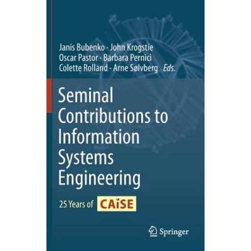 Seminal Contributions to Information Systems Engineering: 25 Years of Caise Hardcover, Springer