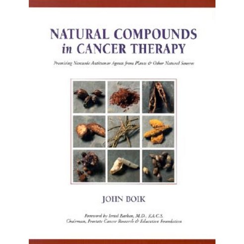 Natural Compounds in Cancer Therapy: A Textbook of Basic Science and Clinical Research Paperback, Oregon Medical Press