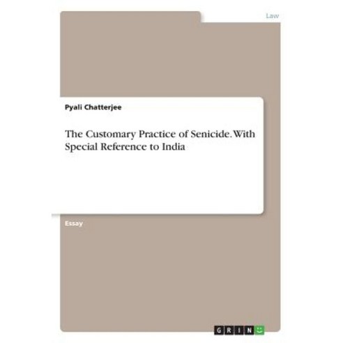 The Customary Practice of Senicide. with Special Reference to India Paperback, Grin Publishing