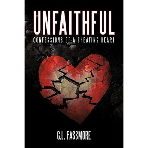 Unfaithful: Confessions of a Cheating Heart Paperback, Authorhouse