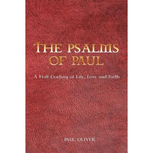 The Psalms of Paul: A Half Century of Life Love and Faith Paperback, Dorrance Publishing Co.
