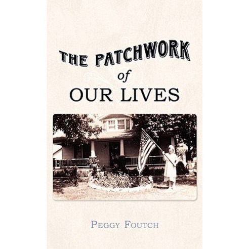 The Patchwork of Our Lives Paperback, Authorhouse