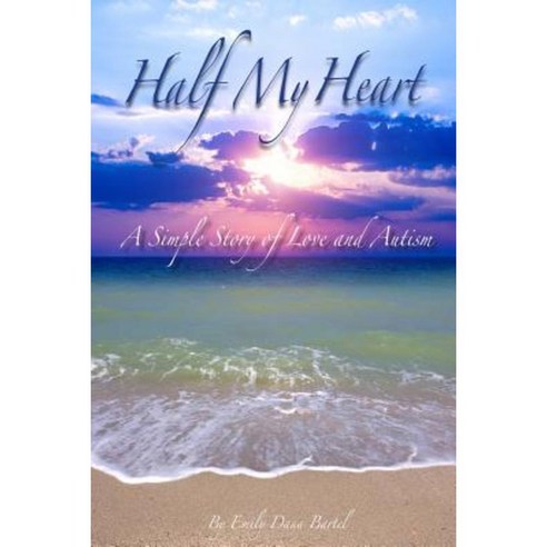 Half My Heart: A Simple Story of Love and Autism Paperback, Lulu.com
