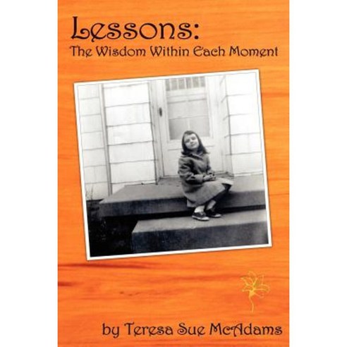 Lessons: The Wisdom Within Each Moment Paperback, R. C. Linnell Publishing