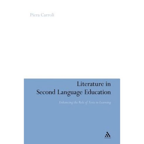 Literature in Second Language Education: Enhancing the Role of Texts in Learning Paperback, Continnuum-3pl