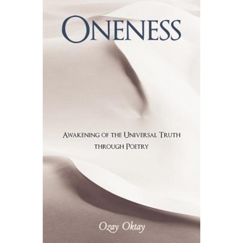 Oneness: Awakening of the Universal Truth Through Poetry Paperback, Balboa Press