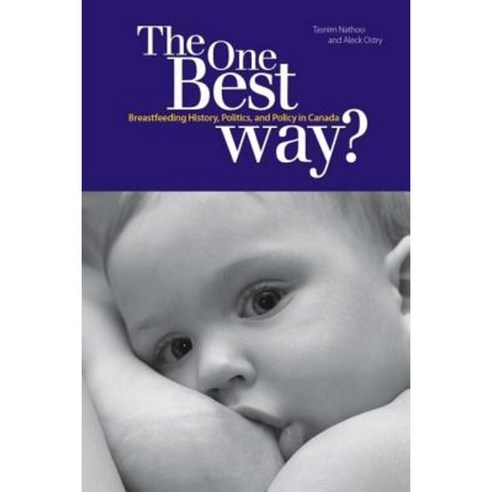 The One Best Way?: Breastfeeding History Politics and Policy in Canada Paperback, Wilfrid Laurier University Press