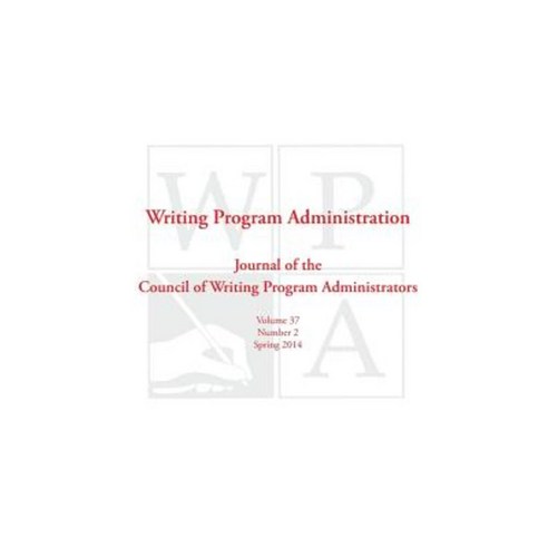 Wpa: Writing Program Administration 37.2 (Spring 2014) Paperback, Parlor Press