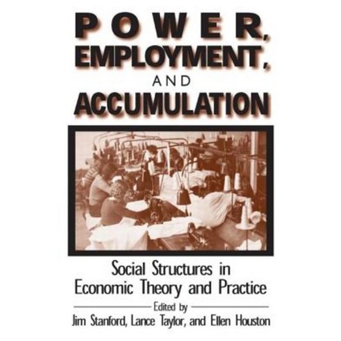 Power Employment and Accumulation: Social Structures in Economic Theory and Policy Paperback, Routledge