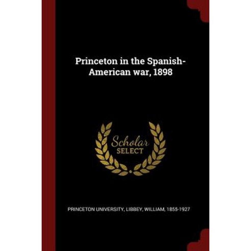 Princeton in the Spanish-American War 1898 Paperback, Andesite Press