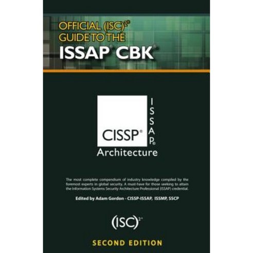 Official (Isc)2(r) Guide to the Issap(r) Cbk Second Edition Hardcover, Auerbach Publications