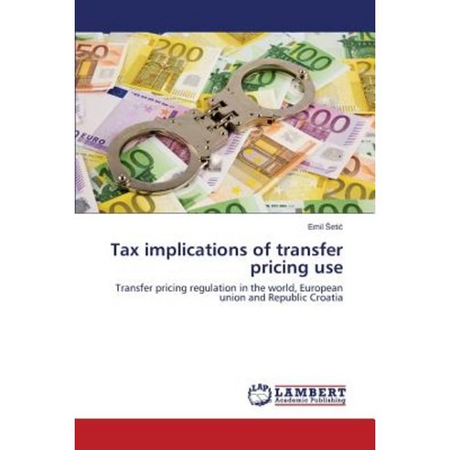 Tax Implications of Transfer Pricing Use Paperback, LAP Lambert Academic Publishing