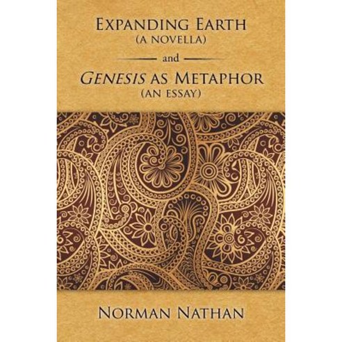 Expanding Earth (a Novella) and Genesis as Metaphor (an Essay) Paperback, Xlibris