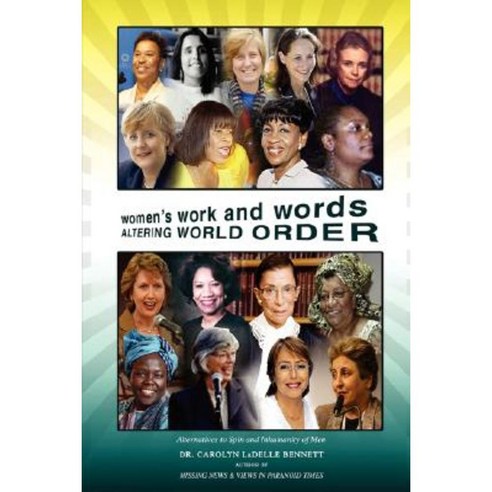 Women''s Work and Words Altering World Order: Alternatives to Spin and Inhumanity of Men Hardcover, iUniverse