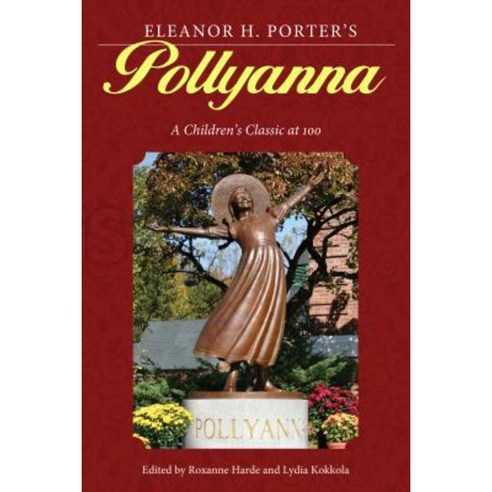 Eleanor H. Porter''s Pollyanna: A Children''s Classic at 100 Paperback, University Press of Mississippi