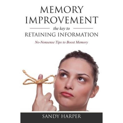 Memory Improvement: The Key to Retaining Information Paperback, Speedy Publishing LLC