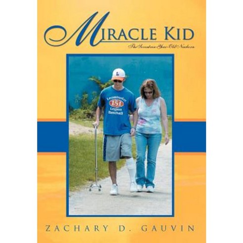 Miracle Kid: The Seventeen-Year-Old Newborn Hardcover, iUniverse